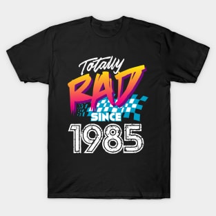 Totally Rad since 1985 T-Shirt